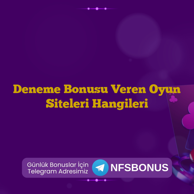 Deneme Bonusu Veren Oyun Siteleri Hangileri